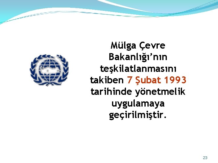 Mülga Çevre Bakanlığı’nın teşkilatlanmasını takiben 7 Şubat 1993 tarihinde yönetmelik uygulamaya geçirilmiştir. 23 