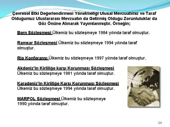 Çevresel Etki Değerlendirmesi Yönetmeliği Ulusal Mevzuatımız ve Taraf Olduğumuz Uluslararası Mevzuatın da Getirmiş Olduğu