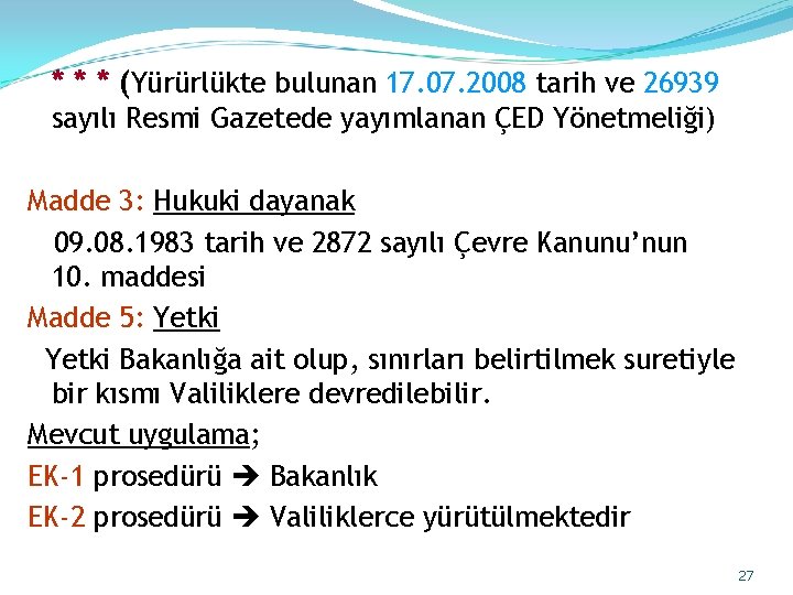 * * * (Yürürlükte bulunan 17. 07. 2008 tarih ve 26939 sayılı Resmi Gazetede