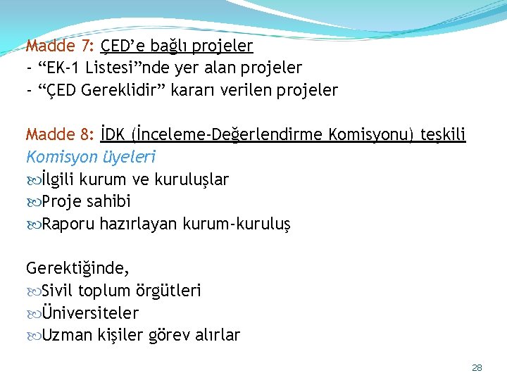 Madde 7: ÇED’e bağlı projeler - “EK-1 Listesi”nde yer alan projeler - “ÇED Gereklidir”