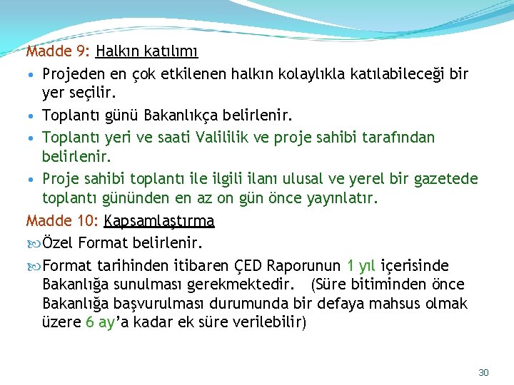 Madde 9: Halkın katılımı • Projeden en çok etkilenen halkın kolaylıkla katılabileceği bir yer