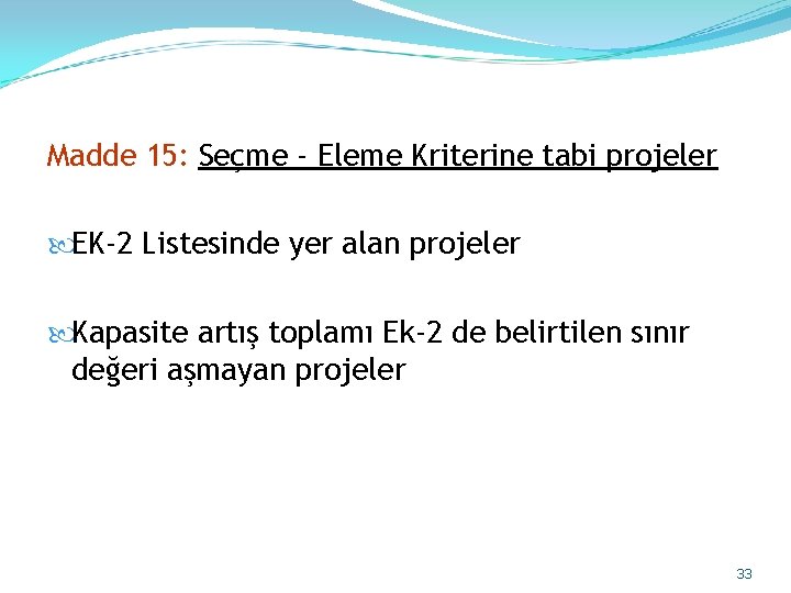 Madde 15: Seçme - Eleme Kriterine tabi projeler EK-2 Listesinde yer alan projeler Kapasite