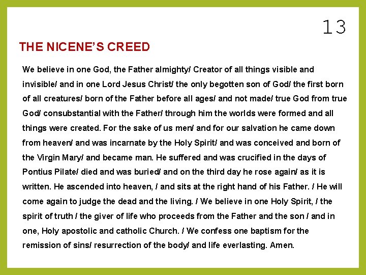THE NICENE’S CREED 13 We believe in one God, the Father almighty/ Creator of