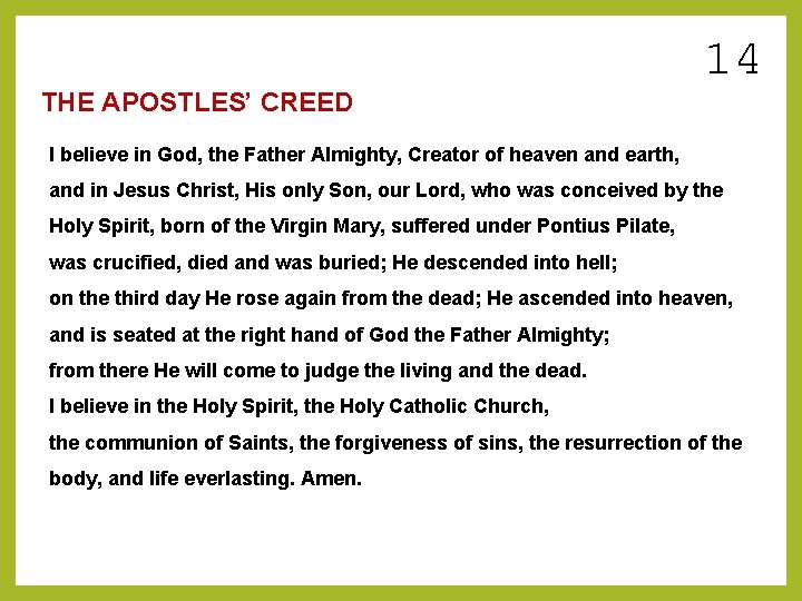 THE APOSTLES’ CREED 14 I believe in God, the Father Almighty, Creator of heaven