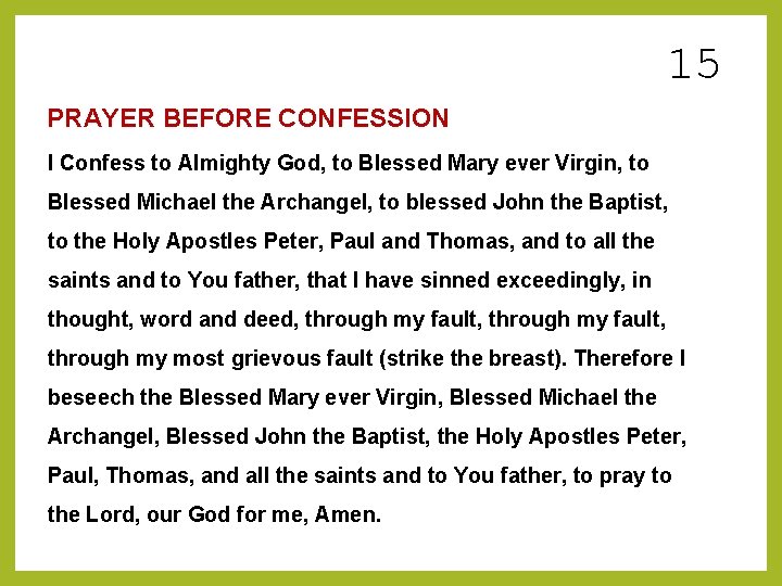 15 PRAYER BEFORE CONFESSION I Confess to Almighty God, to Blessed Mary ever Virgin,