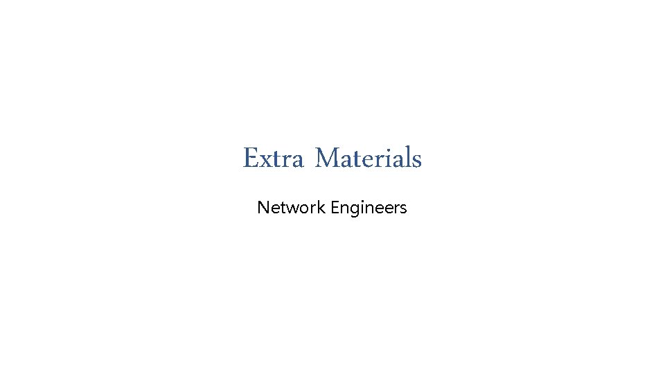 Extra Materials Network Engineers 