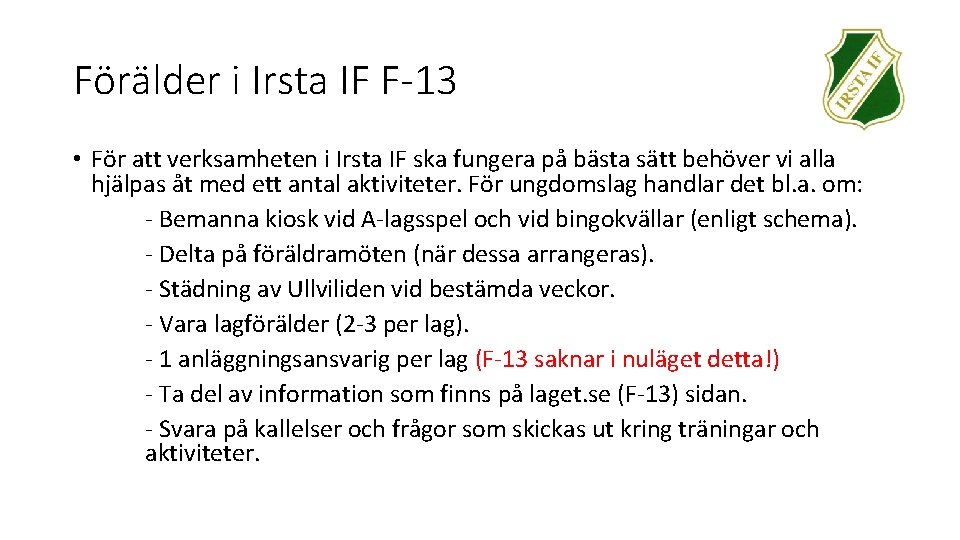 Förälder i Irsta IF F-13 • För att verksamheten i Irsta IF ska fungera