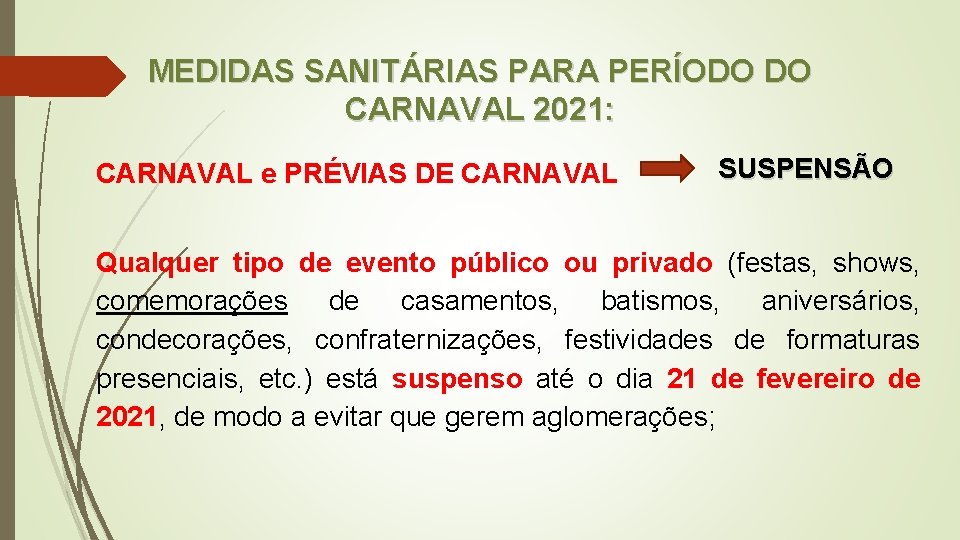 MEDIDAS SANITÁRIAS PARA PERÍODO DO CARNAVAL 2021: CARNAVAL e PRÉVIAS DE CARNAVAL SUSPENSÃO Qualquer