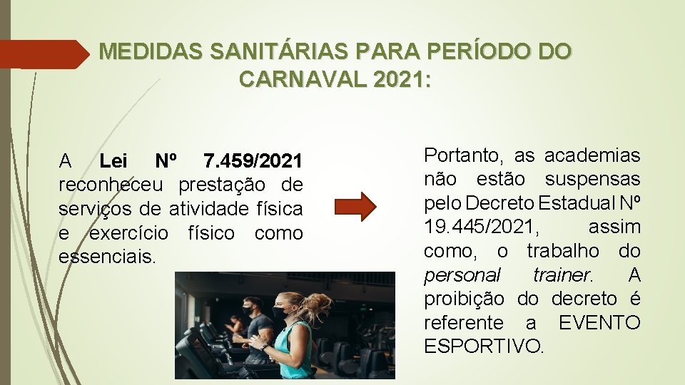 MEDIDAS SANITÁRIAS PARA PERÍODO DO CARNAVAL 2021: A Lei Nº 7. 459/2021 reconheceu prestação