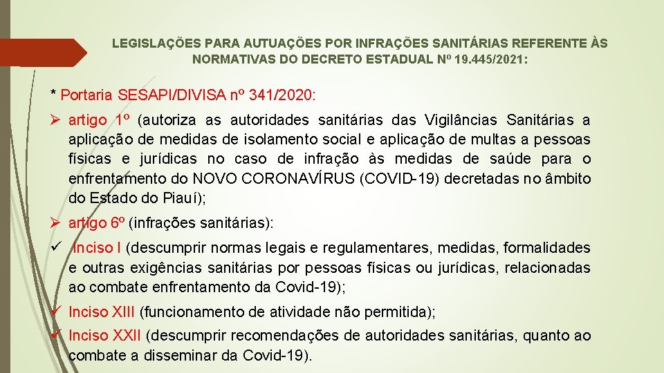 LEGISLAÇÕES PARA AUTUAÇÕES POR INFRAÇÕES SANITÁRIAS REFERENTE ÀS NORMATIVAS DO DECRETO ESTADUAL Nº 19.