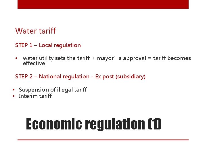 Water tariff STEP 1 – Local regulation • water utility sets the tariff +