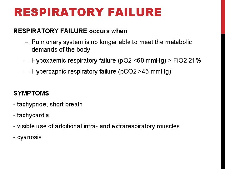 RESPIRATORY FAILURE occurs when – Pulmonary system is no longer able to meet the
