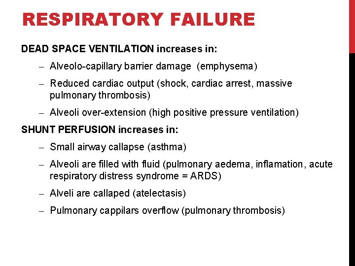 RESPIRATORY FAILURE DEAD SPACE VENTILATION increases in: – Alveolo-capillary barrier damage (emphysema) – Reduced