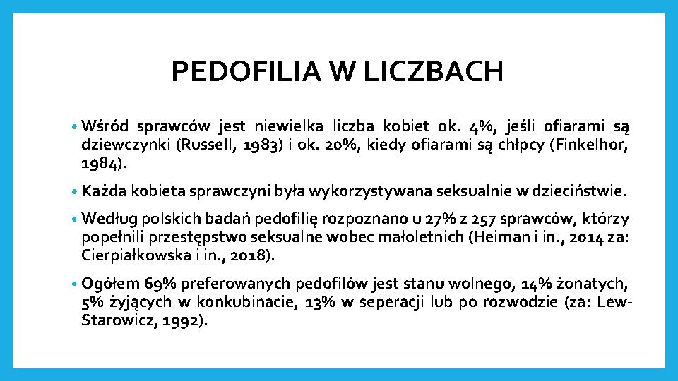 PEDOFILIA W LICZBACH • Wśród sprawców jest niewielka liczba kobiet ok. 4%, jeśli ofiarami