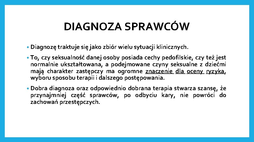 DIAGNOZA SPRAWCÓW • Diagnozę traktuje się jako zbiór wielu sytuacji klinicznych. • To, czy