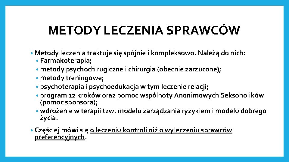 METODY LECZENIA SPRAWCÓW • Metody leczenia traktuje się spójnie i kompleksowo. Należą do nich: