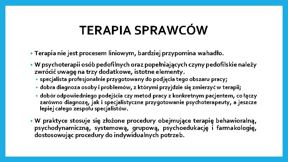 TERAPIA SPRAWCÓW • Terapia nie jest procesem liniowym, bardziej przypomina wahadło. • W psychoterapii