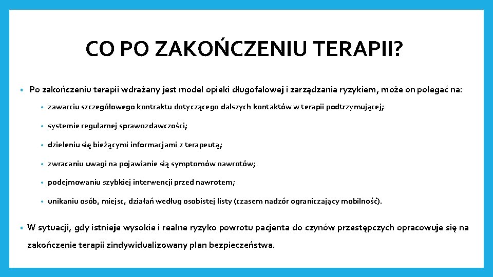 CO PO ZAKOŃCZENIU TERAPII? • • Po zakończeniu terapii wdrażany jest model opieki długofalowej