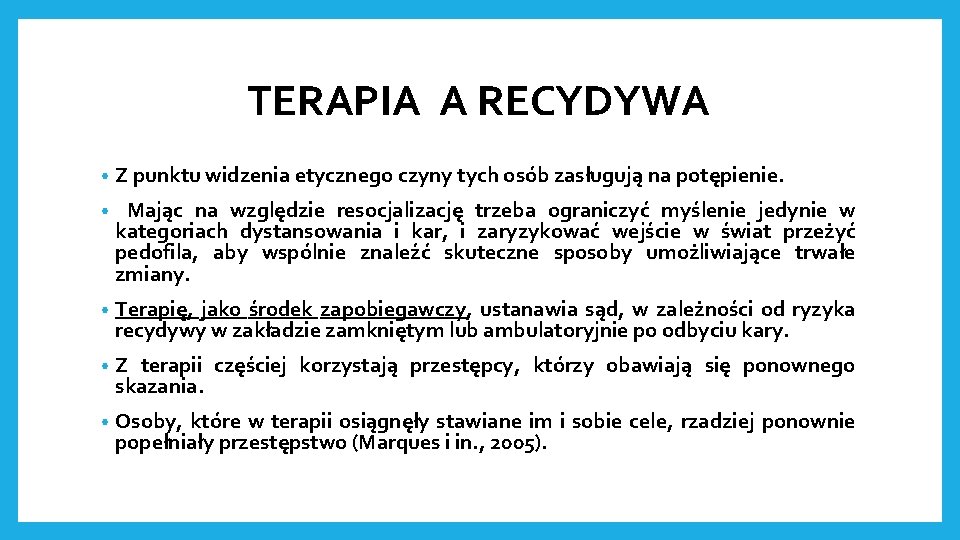 TERAPIA A RECYDYWA • Z punktu widzenia etycznego czyny tych osób zasługują na potępienie.