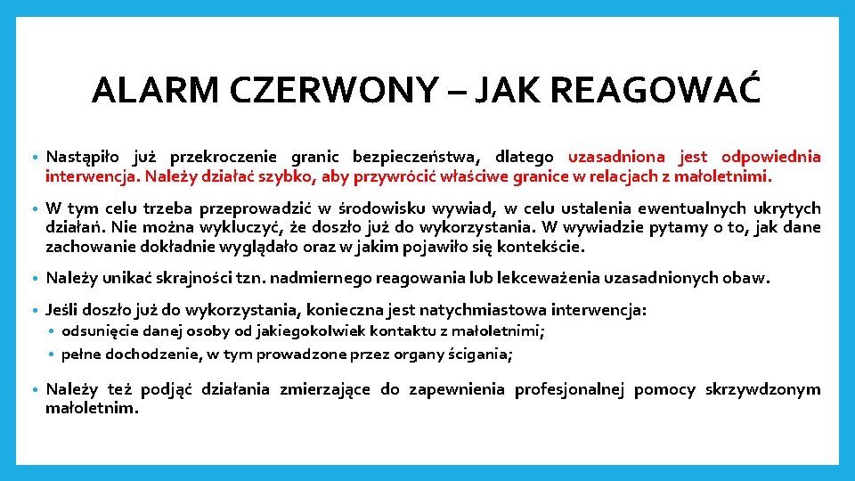 ALARM CZERWONY – JAK REAGOWAĆ • Nastąpiło już przekroczenie granic bezpieczeństwa, dlatego uzasadniona jest