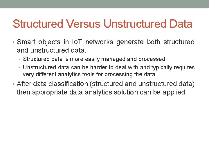 Structured Versus Unstructured Data • Smart objects in Io. T networks generate both structured