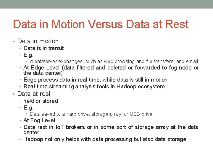 Data in Motion Versus Data at Rest • Data in motion • Data is