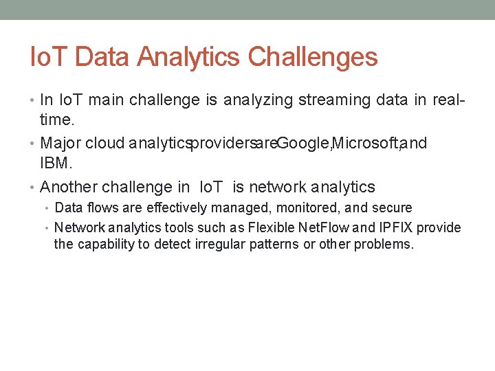 Io. T Data Analytics Challenges • In Io. T main challenge is analyzing streaming