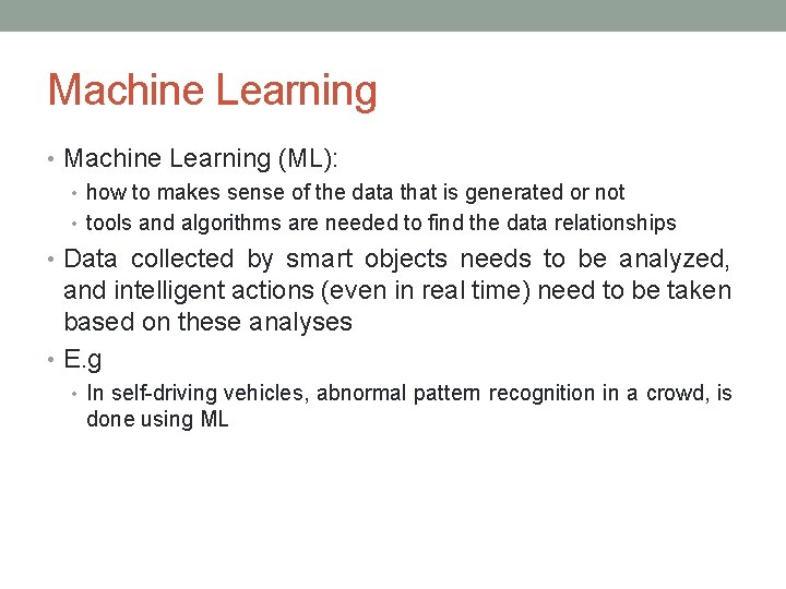 Machine Learning • Machine Learning (ML): • how to makes sense of the data