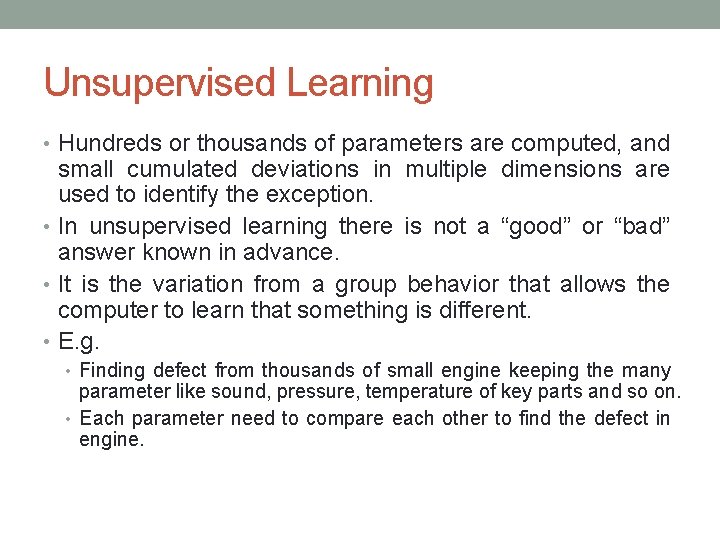 Unsupervised Learning • Hundreds or thousands of parameters are computed, and small cumulated deviations