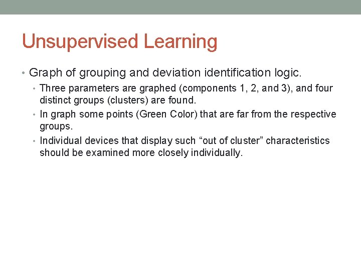 Unsupervised Learning • Graph of grouping and deviation identification logic. • Three parameters are