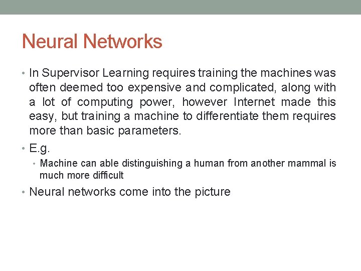 Neural Networks • In Supervisor Learning requires training the machines was often deemed too