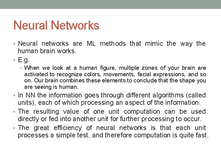 Neural Networks • Neural networks are ML methods that mimic the way the human