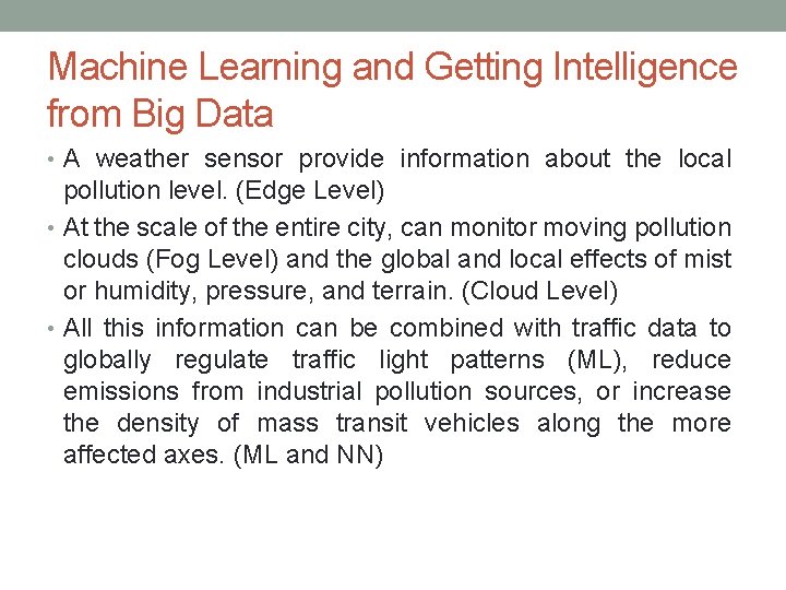 Machine Learning and Getting Intelligence from Big Data • A weather sensor provide information