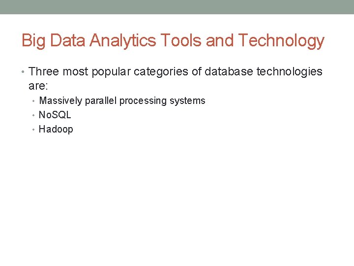 Big Data Analytics Tools and Technology • Three most popular categories of database technologies