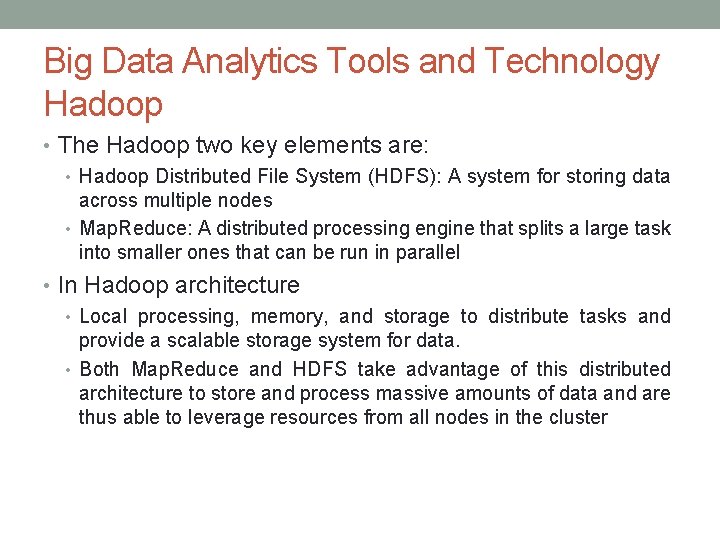 Big Data Analytics Tools and Technology Hadoop • The Hadoop two key elements are: