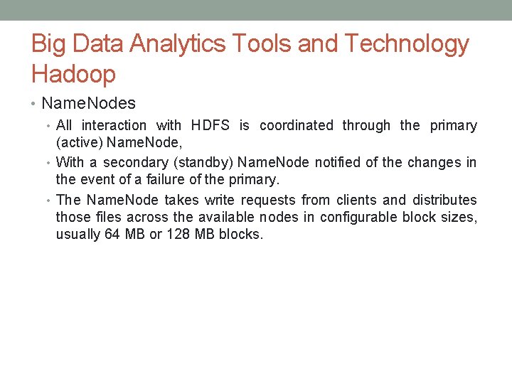 Big Data Analytics Tools and Technology Hadoop • Name. Nodes • All interaction with