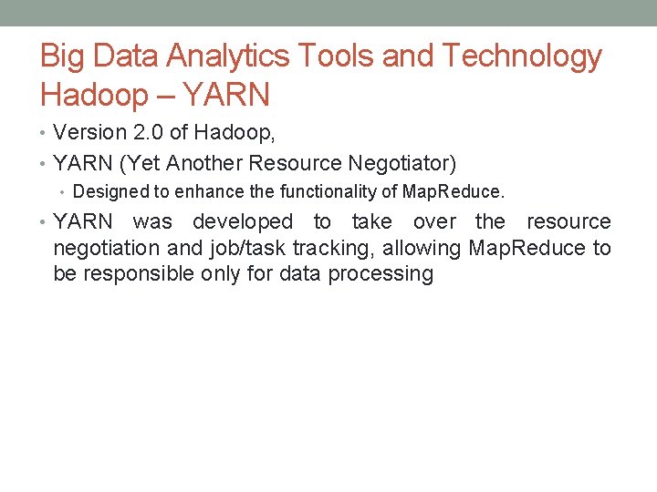 Big Data Analytics Tools and Technology Hadoop – YARN • Version 2. 0 of