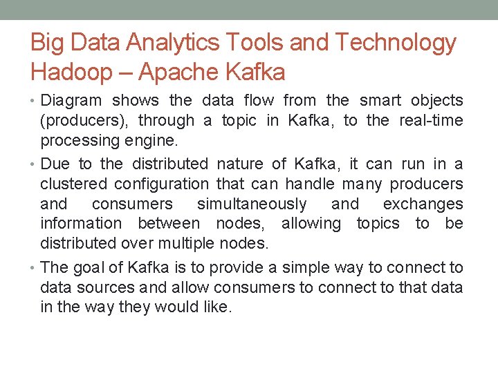 Big Data Analytics Tools and Technology Hadoop – Apache Kafka • Diagram shows the