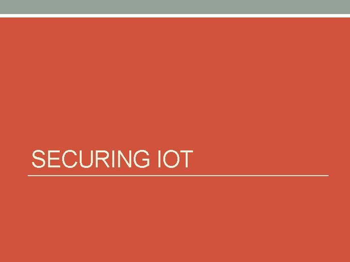 SECURING IOT 