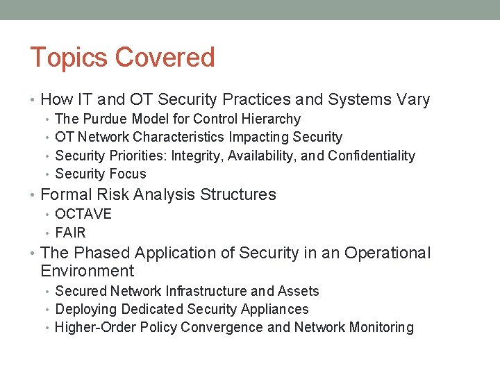 Topics Covered • How IT and OT Security Practices and Systems Vary • The