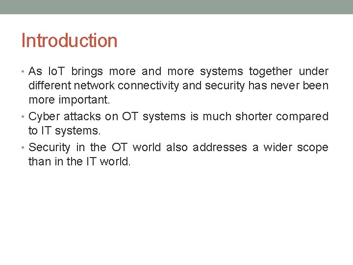 Introduction • As Io. T brings more and more systems together under different network