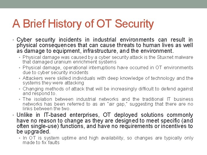 A Brief History of OT Security • Cyber security incidents in industrial environments can