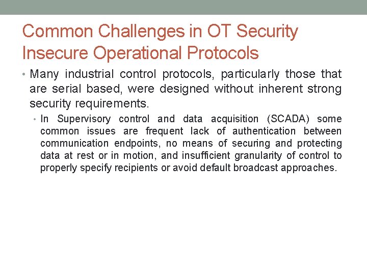 Common Challenges in OT Security Insecure Operational Protocols • Many industrial control protocols, particularly