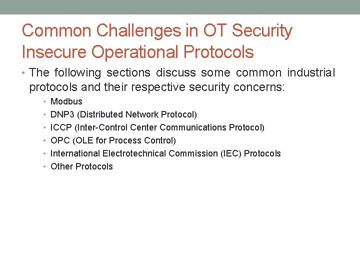 Common Challenges in OT Security Insecure Operational Protocols • The following sections discuss some