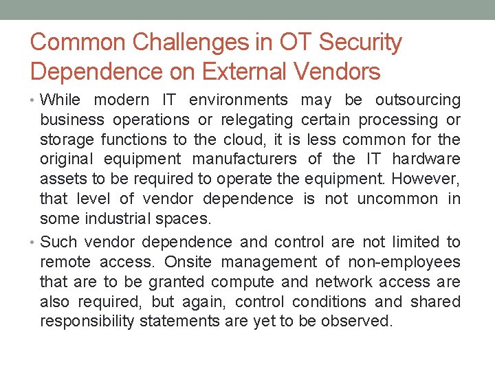 Common Challenges in OT Security Dependence on External Vendors • While modern IT environments