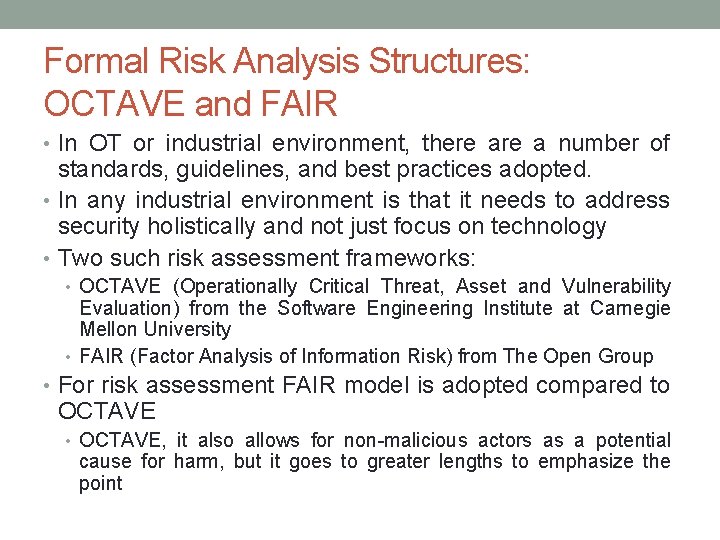 Formal Risk Analysis Structures: OCTAVE and FAIR • In OT or industrial environment, there
