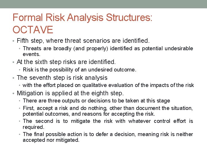 Formal Risk Analysis Structures: OCTAVE • Fifth step, where threat scenarios are identified. •