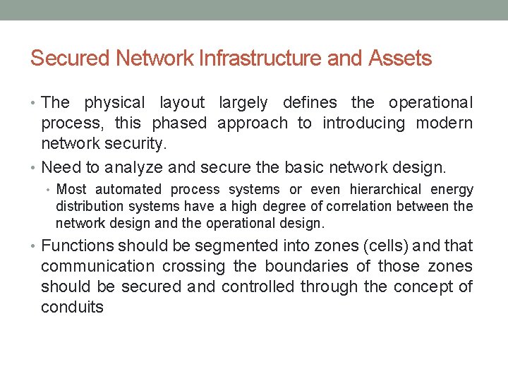 Secured Network Infrastructure and Assets • The physical layout largely defines the operational process,