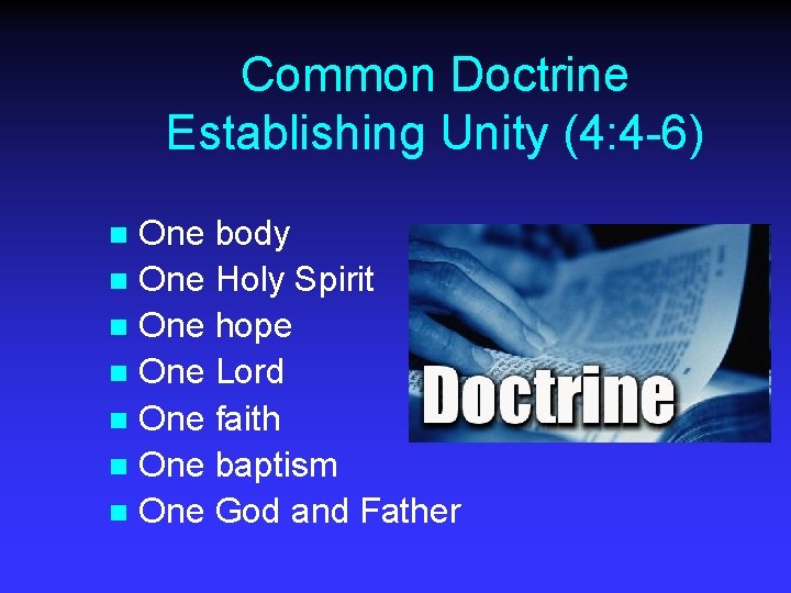 Common Doctrine Establishing Unity (4: 4 -6) One body n One Holy Spirit n