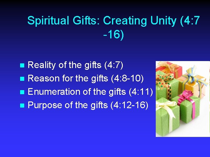 Spiritual Gifts: Creating Unity (4: 7 -16) Reality of the gifts (4: 7) n